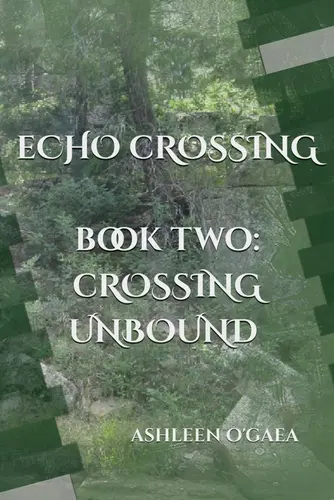 Cover of Echo Crossing Book Two: Crossing Unbound