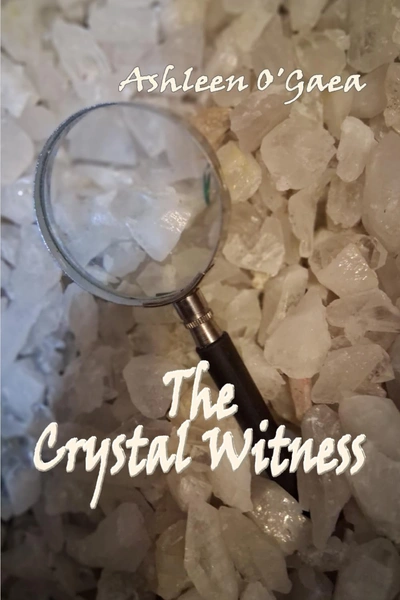 novel cover of The Crystal Witness, by Ashleen O'Gaea