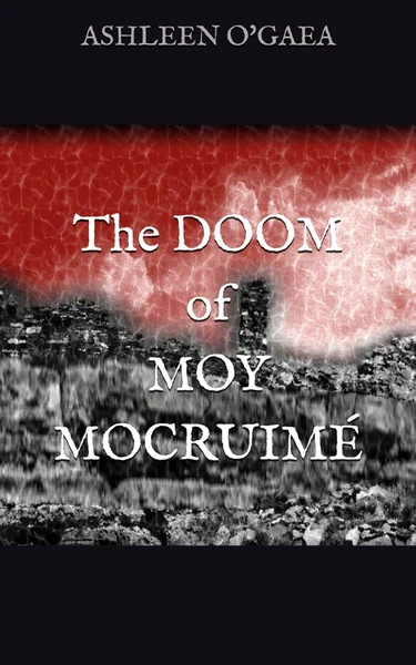 novel cover of The Doom of Moy Mocruimé, by Ashleen O'Gaea