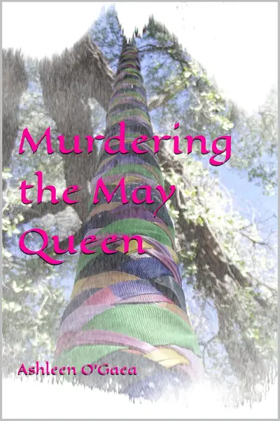 novel cover of Murdering the May Queen, by Ashleen O'Gaea