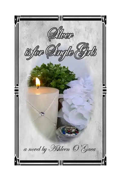 novel cover of Silver is for Single Girls, by Ashleen O'Gaea